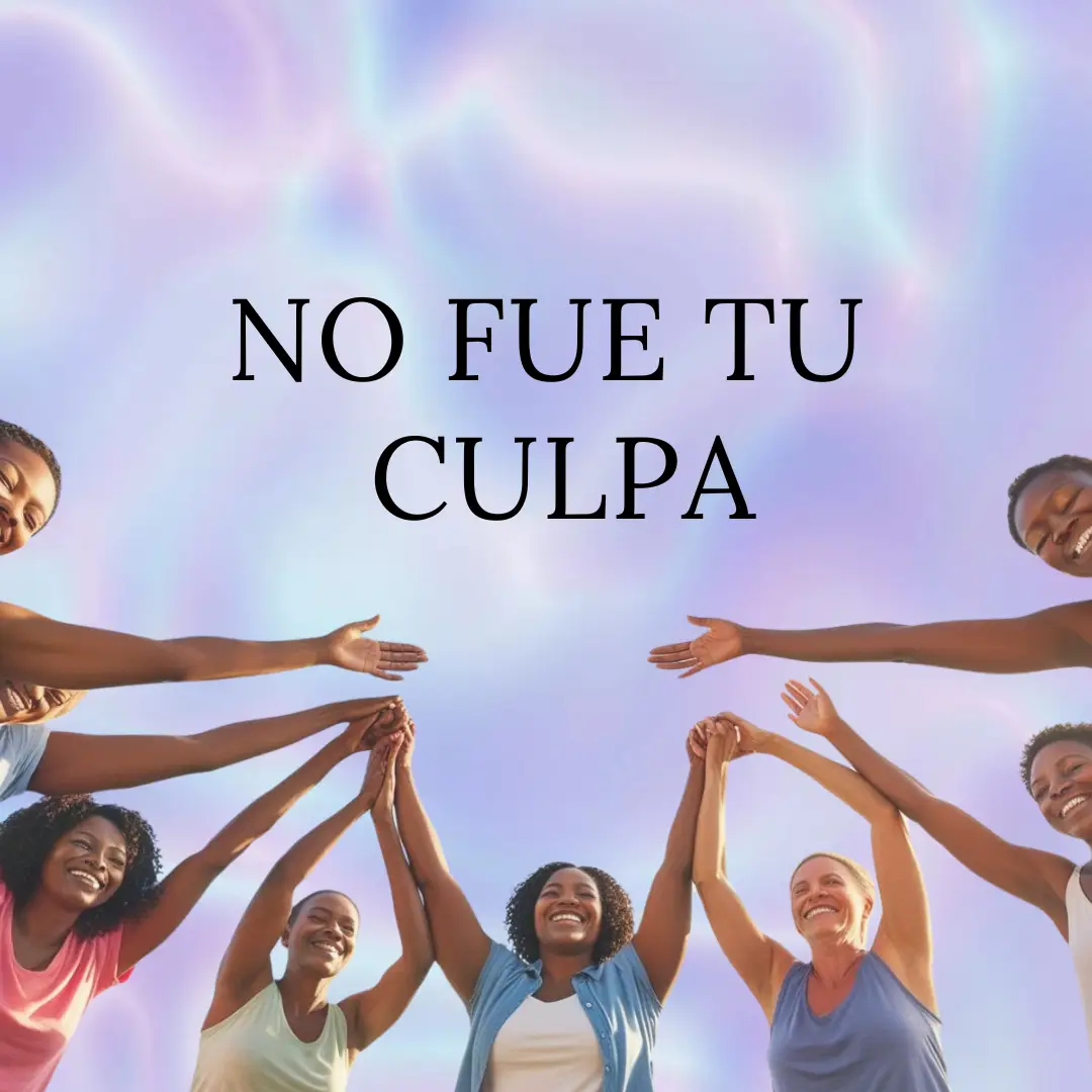 No fue mi culpa – Programa de sanación psico-sexológico para mujeres que sobrevivieron la violencia sexual – Escencial